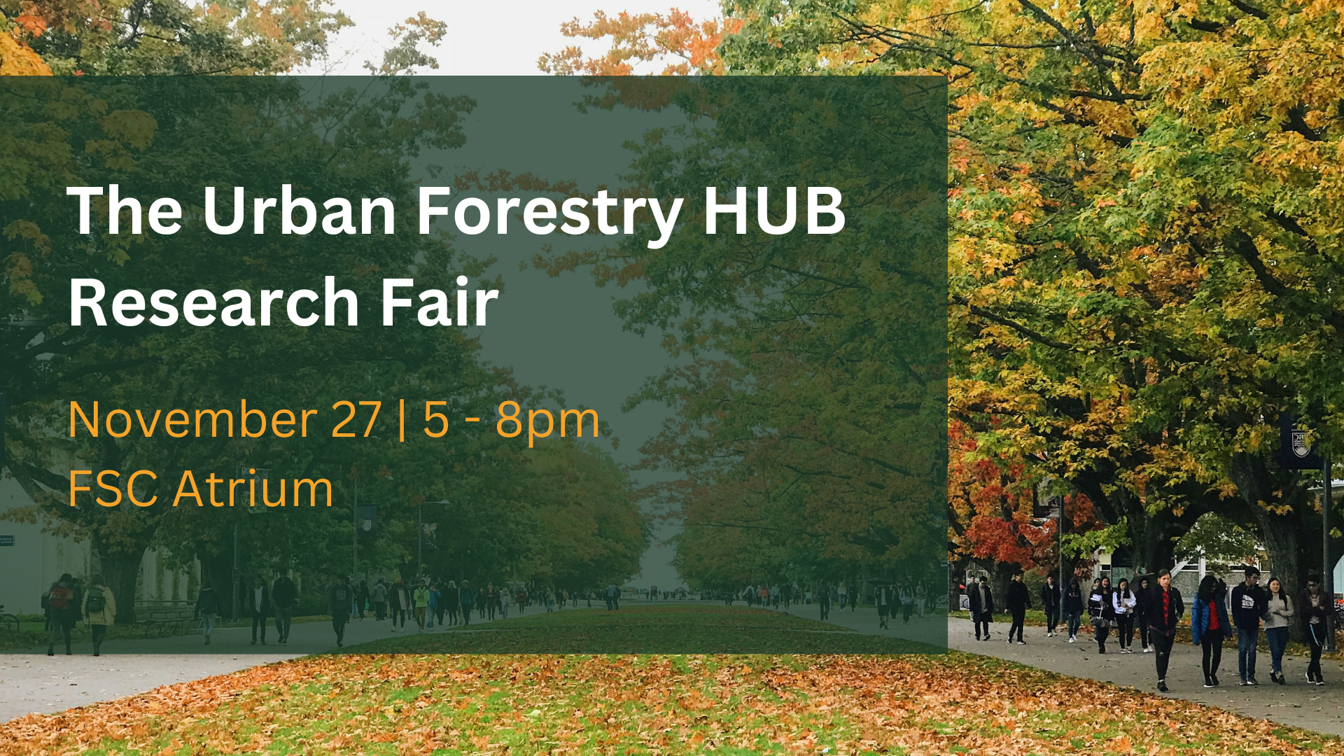 Pathway framed by trees with university students walking on either side. Text reads "Urban Forestry Hub Research Fair"